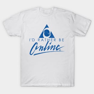 I'd Rather Be Online /// 90s Meme Design T-Shirt